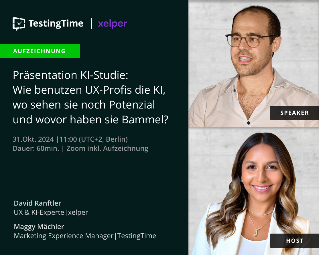 Das Bild bewirbt ein Webinar mit dem Titel „Präsentation KI-Studie: Wie benutzen UX-Profis die KI, wo sehen sie noch Potenzial und wovor haben sie Bammel?” am 31. Oktober 2024 um 11:00 Uhr (UTC+2, Berlin). Die Logos von TestingTime und Xelper befinden sich oben links.  Zwei Personen werden vorgestellt:  David Ranftler, der als „Speaker“ gekennzeichnet ist, ist oben im Bild zu sehen. Er trägt eine helle Hemd mit offenem Kragen und eine Brille. Er hat dunkles, kurzes Haar und wirkt engagiert. Maggy Mächler, die als „Host“ fungiert, ist unten im Bild zu sehen. Sie trägt ein weißes Oberteil und eine goldene Halskette. Maggy hat lange, wellige Haare und lächelt freundlich in die Kamera. Darunter stehen ihre Rollen: David als „UX & KI-Experte“ bei Xelper und Maggy als „Marketing Experience Manager“ bei TestingTime.
